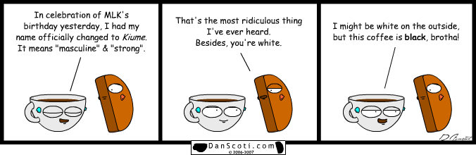 He likes his women like he likes his coffee... milk, two sugars.