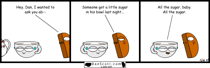 "You should try some frosting once in a while, Scoti. You might like it."