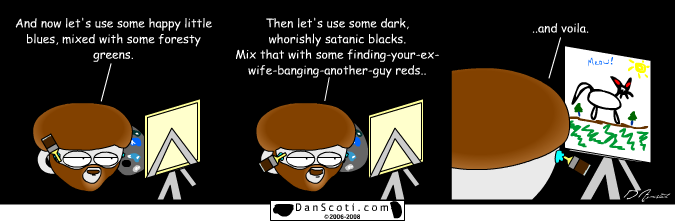 "We tell people sometimes: we're like drug dealers, come into town and get everybody absolutely addicted to painting. It doesn't take much to get you addicted." -Bob Ross
